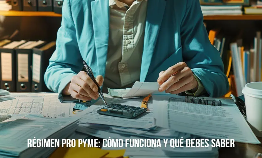 Régimen Pro Pyme en Chile: Beneficios, Obligaciones y Consejos para tu Empresa 2 régimen Pro Pyme