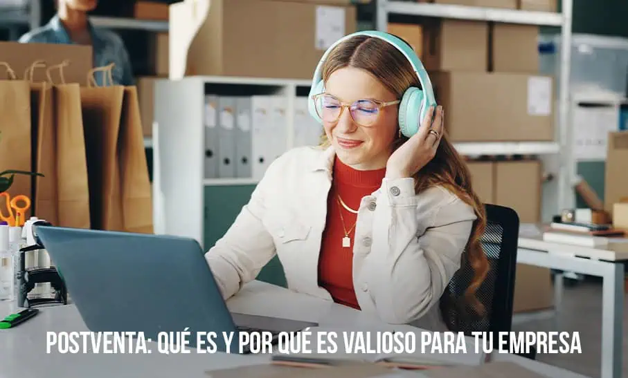 Postventa: Qué es y por qué es valioso para tu empresa
