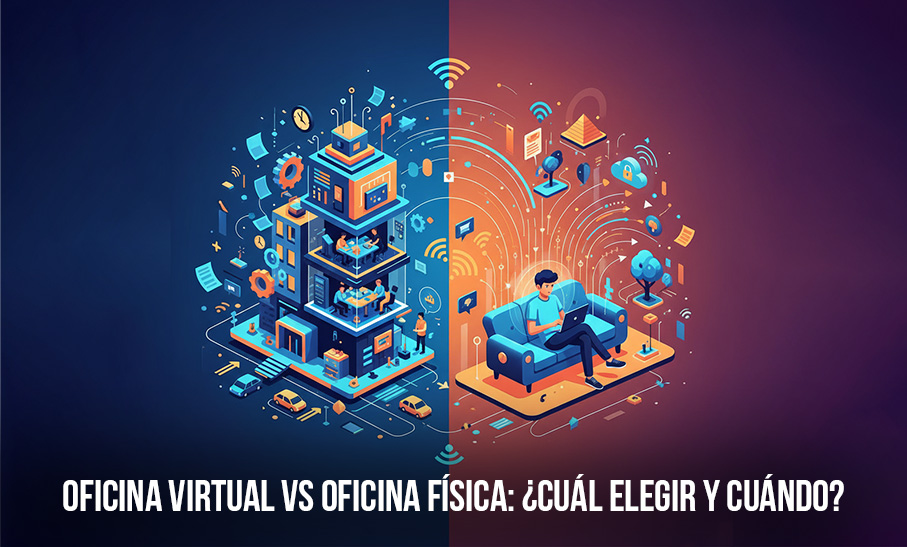 Oficina Virtual vs oficina Física: ¿Cuál elegir y cuándo?